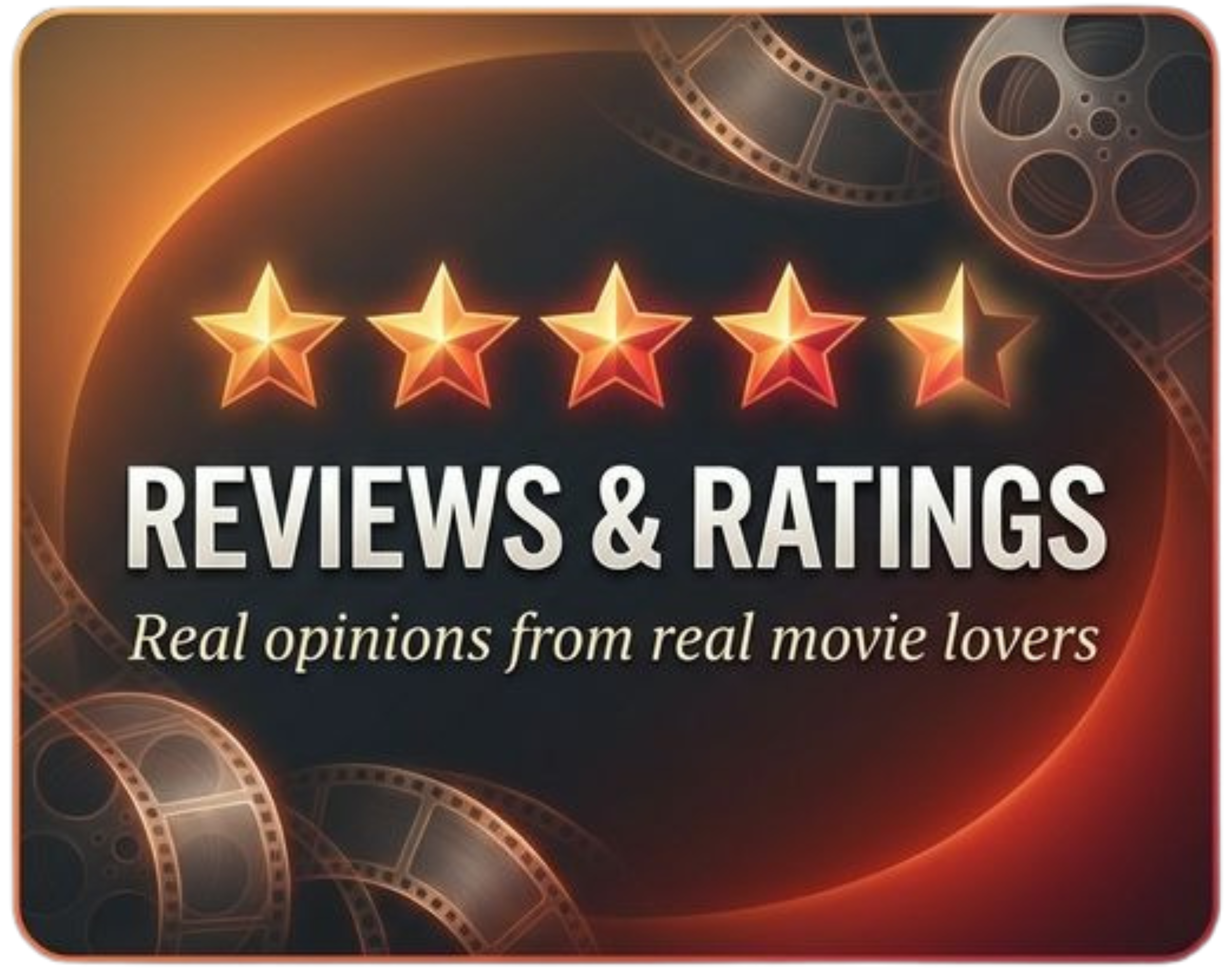 Reviews & Ratings - Real opinions from movie lovers
